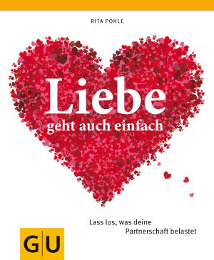 [GU 01] • Liebe geht auch einfach · Lass los was deine Partnerschaft belastet